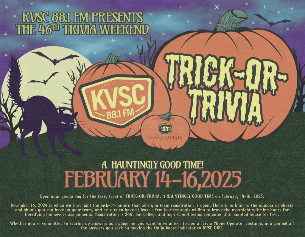 The Trivia-or-Treat poster which includes a black cat arching its back in front of three pumpkins that have the KVSC logo, the St. Cloud State University logo, and the Trick-or-Trivia logo carved into them